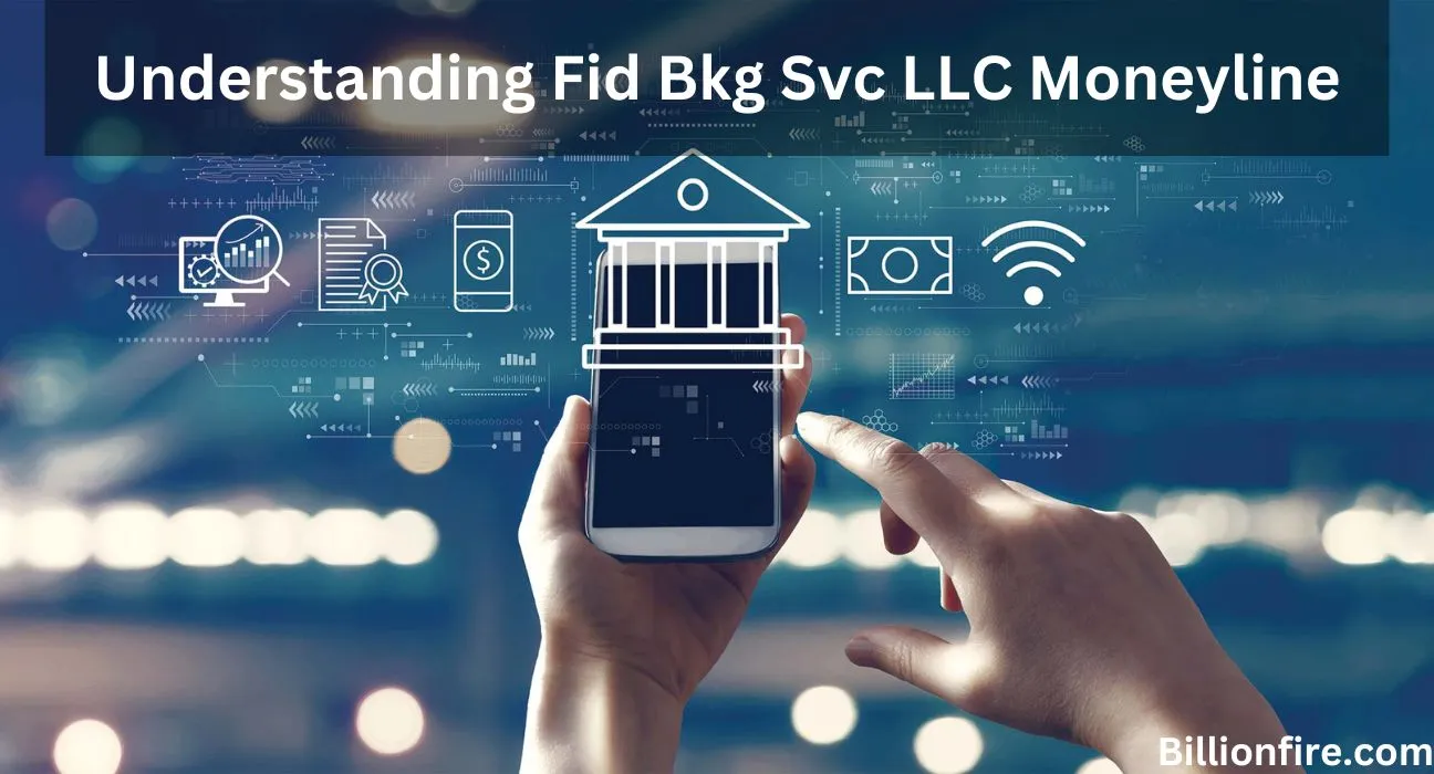 Fid Bkg Svc LLC Moneyline