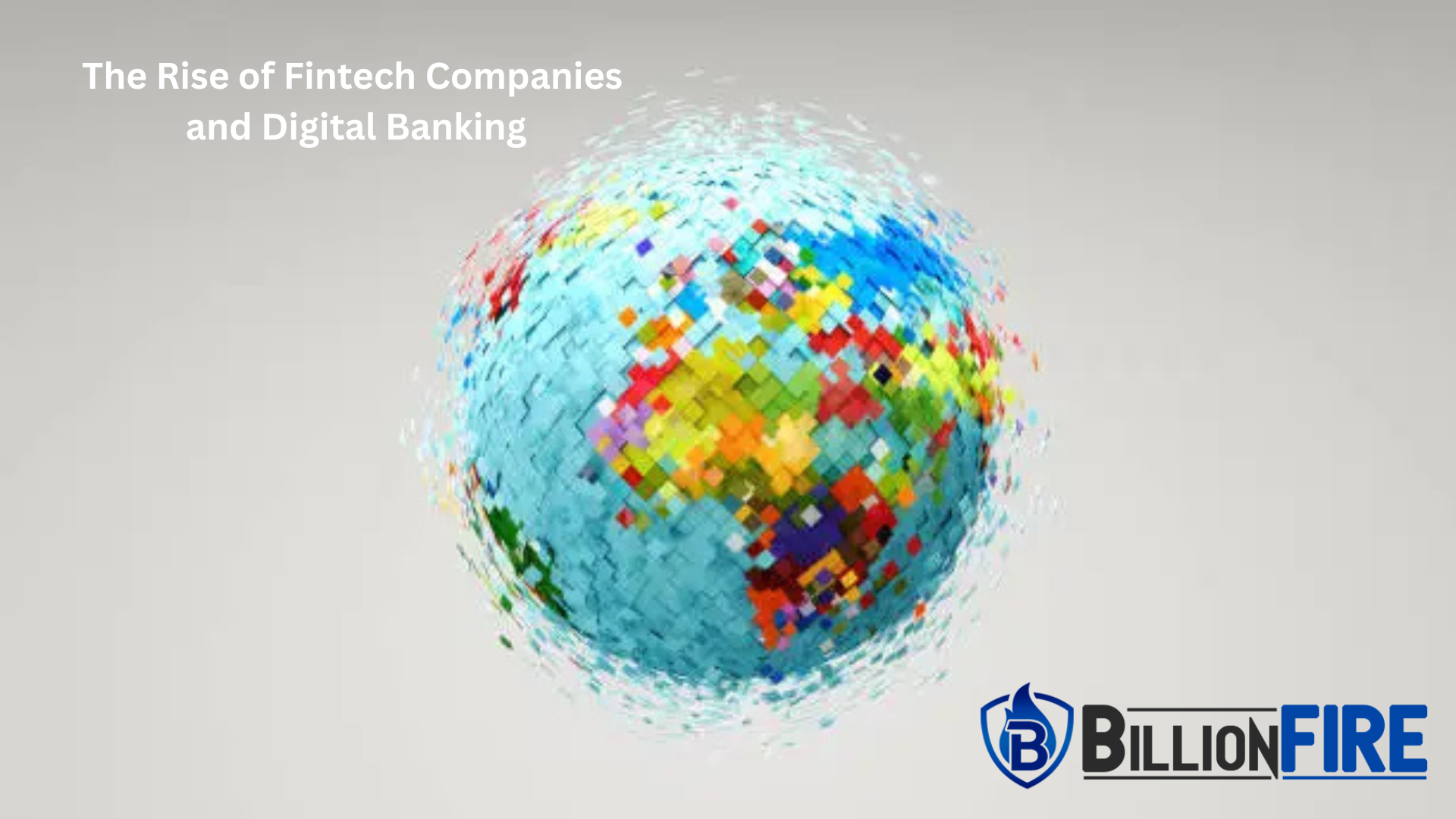 The Rise of Fintech Companies and Digital Banking