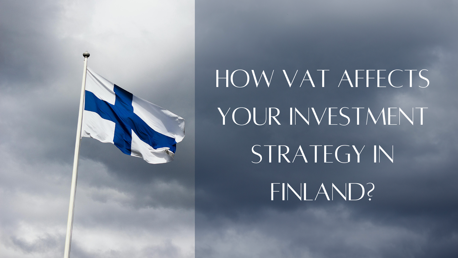How VAT Affects Your Investment Strategy in Finland (Updated 2025)