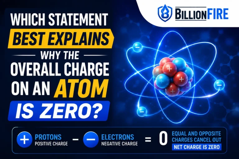 Which Statement Best Explains Why The Overall Charge On An Atom Is Zero